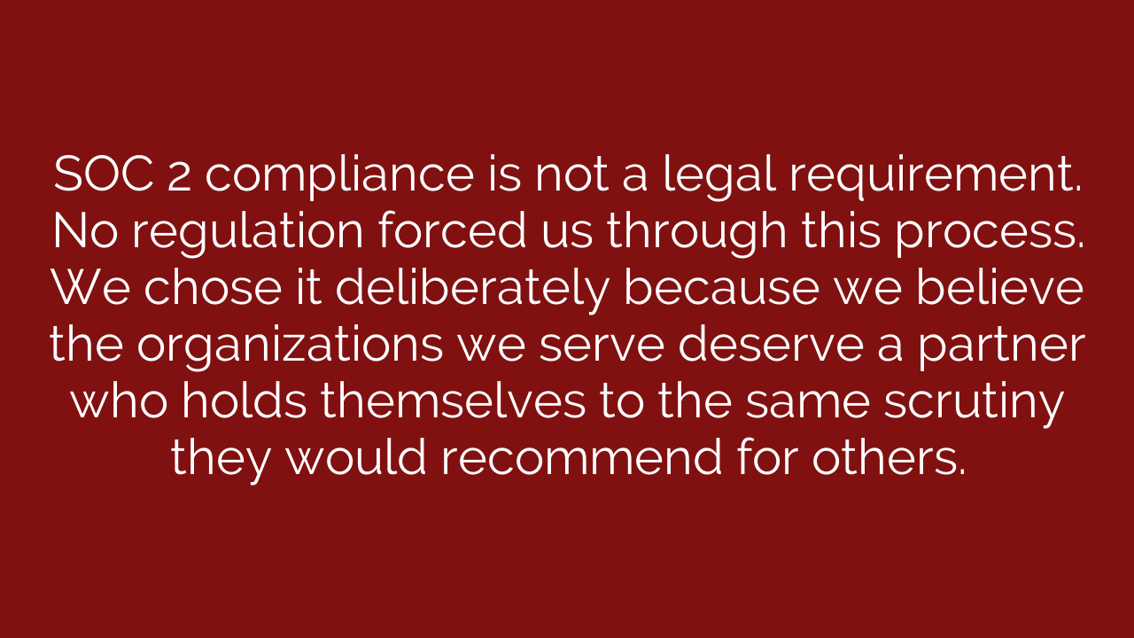 Why We Voluntarily Pursued SOC 2 and What It Means for You